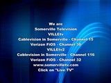 ; We are Somerville Television VILLEtv Cablevision in Somerville - Channel 15 Verizon FiOS -...